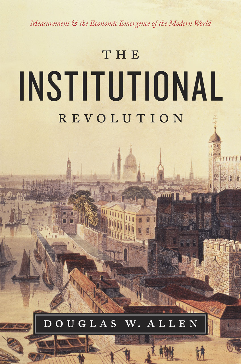 The institutional revolution : measurement and the economic emergence of the modern world