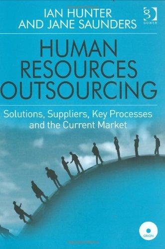 Human resources outsourcing : solutions, suppliers, key processes and the current market : a case...