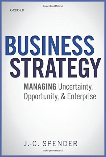 Business strategy : managing uncertainty, opportunity, and enterprise