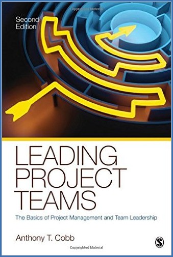 Leading project teams : the basics of project management and team leadership