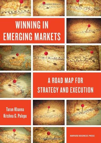 Winning in emerging markets : a road map for strategy and execution 