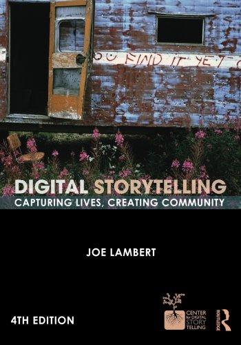 Digital storytelling : capturing lives, creating community