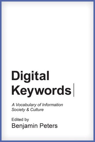 Digital keywords : a vocabulary of information society and culture