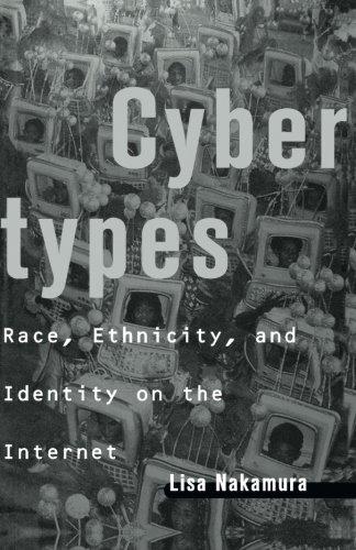 Cybertypes : race, ethnicity, and identity on the Internet