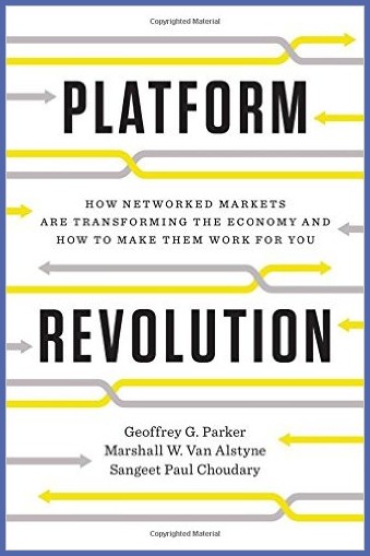 Platform revolution : how networked markets are transforming the economy and how to make them wor...