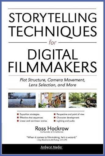 Storytelling techniques for digital filmmakers : plot structure, camera movement, lens selection,...