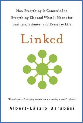 Linked : how everything is connected to everything else and what it means for business, science, ...