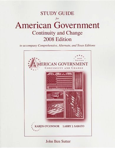 Study Guide for American Government: Continuity and Change 2008 editions