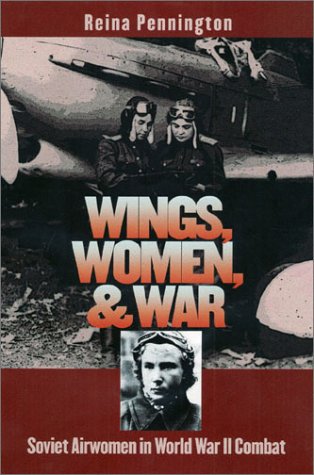 Wings, women, and war: Soviet airwomen in World War II combat 