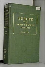 Europe : The World Banker 1870-1914