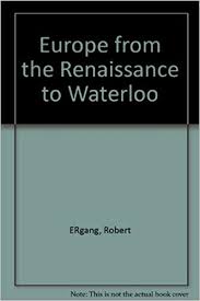 Europe: From the Renaissance to Waterloo