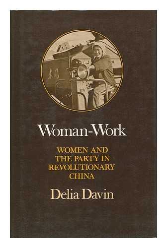 Woman-work: Women and the Party in Revolutionary China