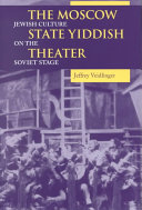 The Moscow State Yiddish Theater: Jewish culture on the Soviet stage 