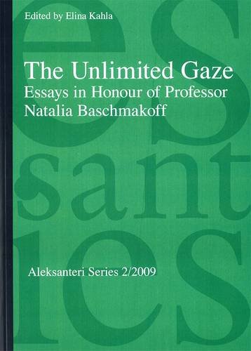 The Unlimited Gaze: Essays in Honour of Professor Natalia Baschmakoff