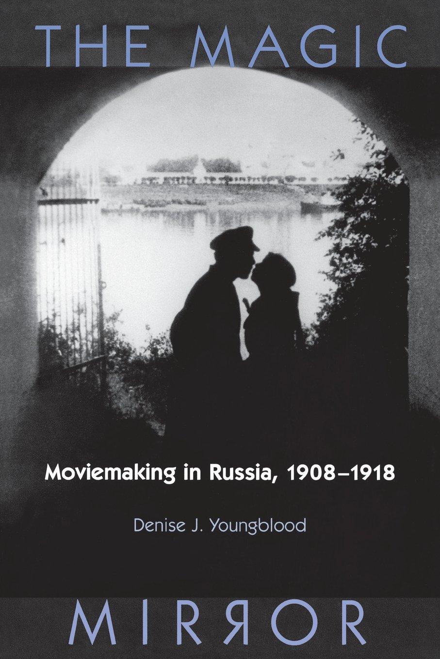 The Magic Mirror: Moviemaking In Russia, 1908-1918 