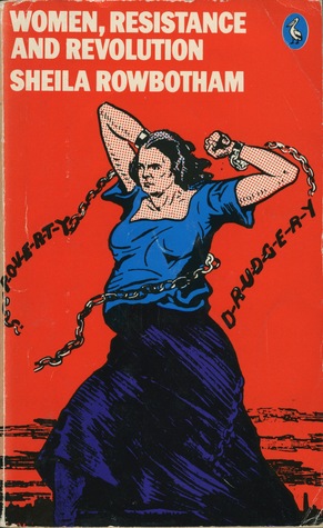 Women, Resistance & Revolution. A History of Women and Revolution in the Modern World