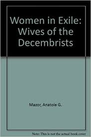 Women in exile : wives of the Decembrists