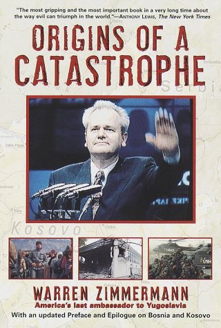 Origins of a Catastrophe: Yugoslavia and Its destroyers- -America