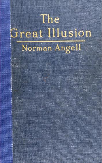 The Great Illusion: a Study of the Relation of Military Power to National Advantage