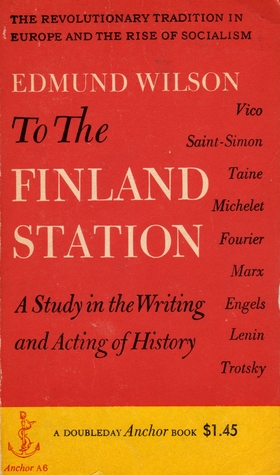 To The Finland Station: A Study in the Writing and Acting of History