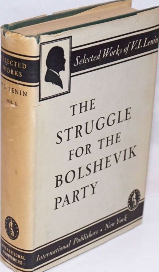 Selected Works, Vol. II. The Struggle for the Bolshevik Party [1900-1904]