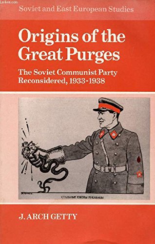 Origins of the Great Purges: The Soviet Communist party Reconsidered, 1933-1938 