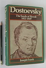 Dostoevsky. The Seeds of Revolt, 1821-1849