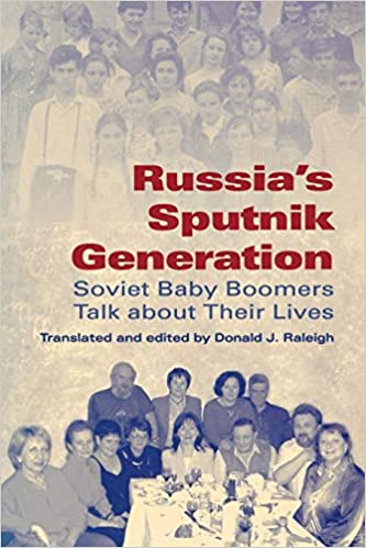 Russia`s Sputnik Generation: Soviet Baby Boomers Talk about Their Lives 