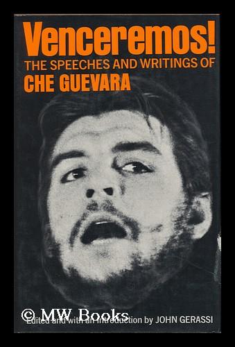 Venceremos! The speeches and writings of Ernesto Che Guevara