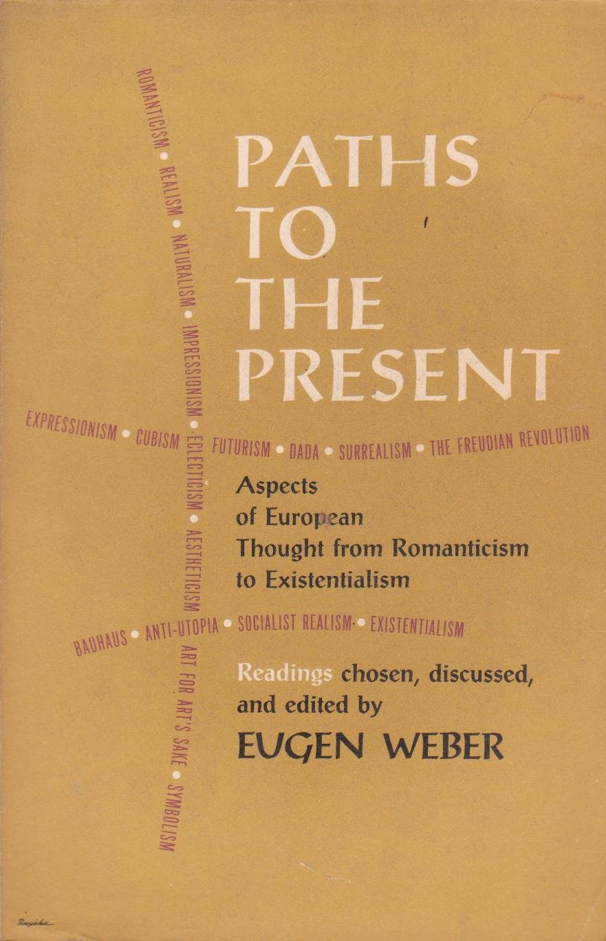 Paths to the present; aspects of European thought from romanticism to existentialism