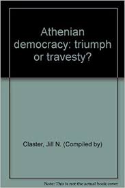 Athenian Democracy: Triumph or Travesty?