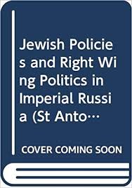 Jewish policies and right-wing politics in imperial Russia