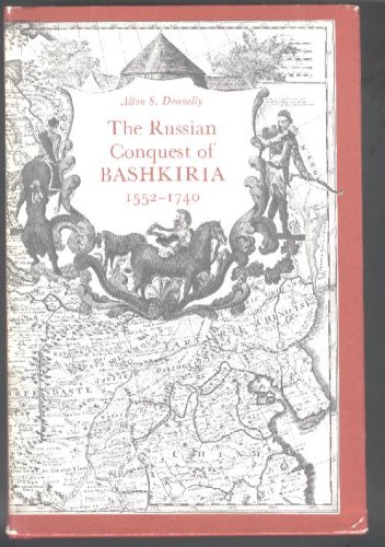 The Russian conquest of Bashkiria 1552-1740: a case study in imperialism