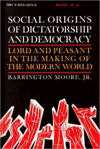 Social Origins of Dictatorship and Democracy: Lord and Peasant in the Making of the Modern World