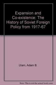 Expansion and Coexistence: Soviet Foreign Policy,    1917-73