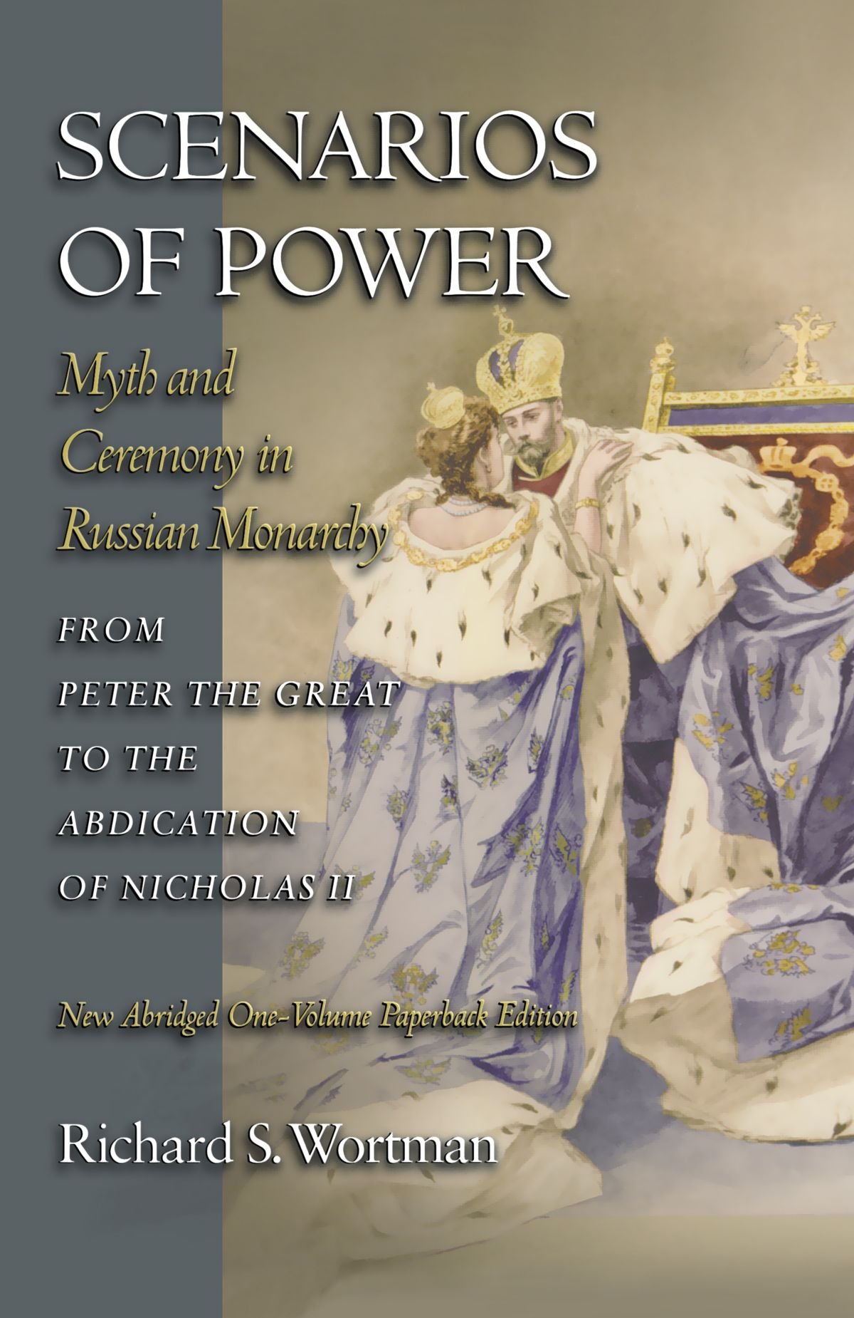 Scenarios of Power: Myth and Ceremony in Russian Monarchy