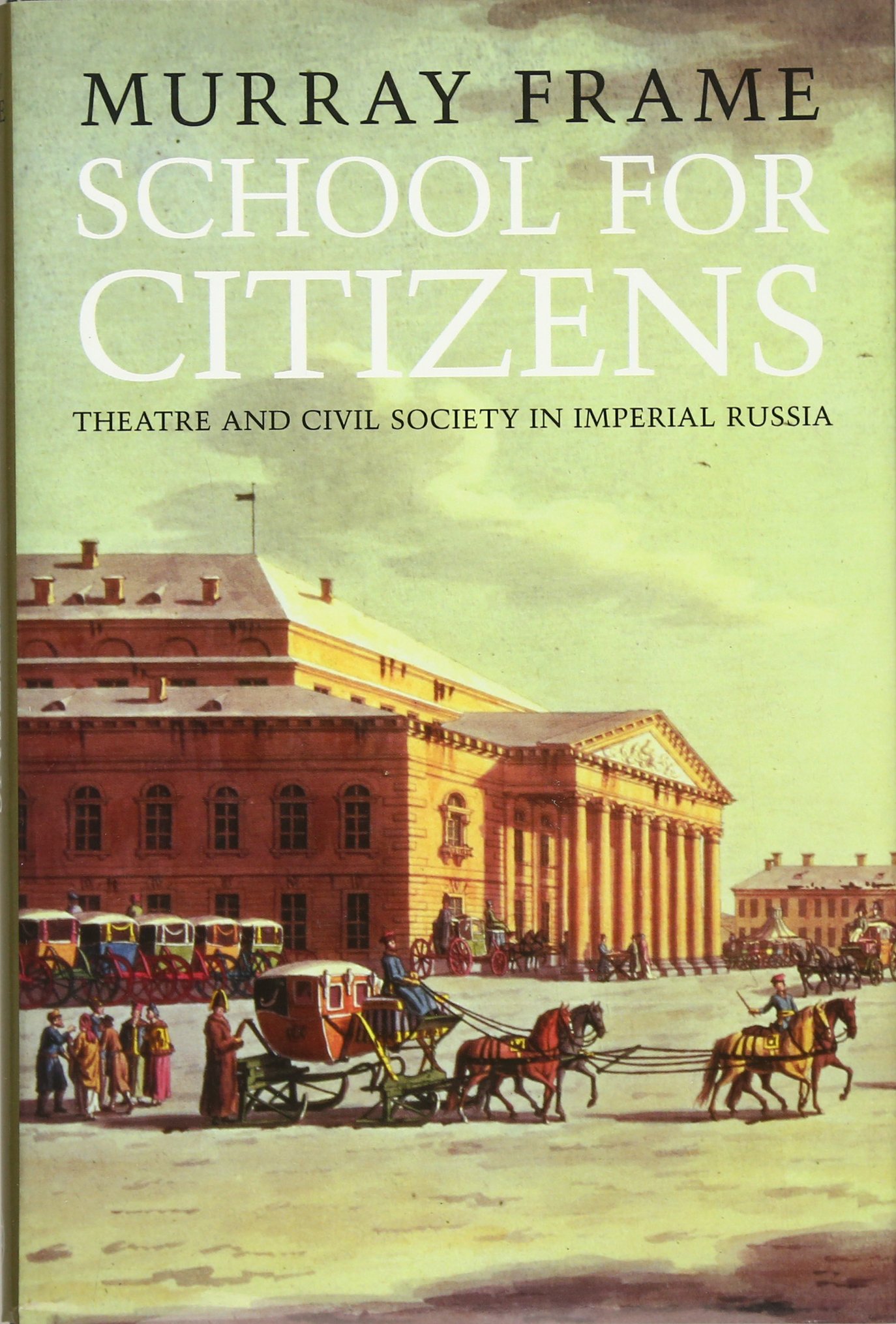 School for Citizens: Theatre and Civil Society in Imperial Russia