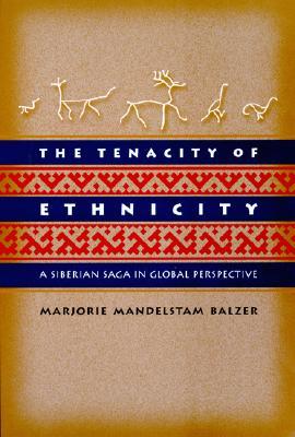 The Tenacity of Ethnicity: A Siberian Saga in Global Perspective.