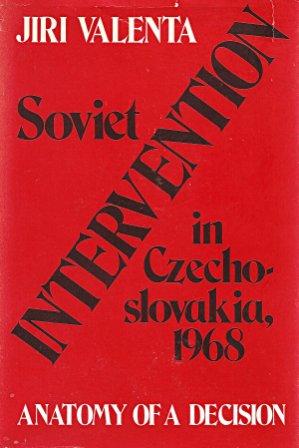 Soviet intervention in Czechoslovakia, 1968 : anatomy of a decision