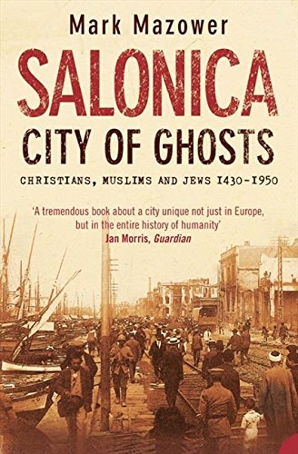 Salonica, City of Ghosts: christians, muslims, and jews, 1430-1950