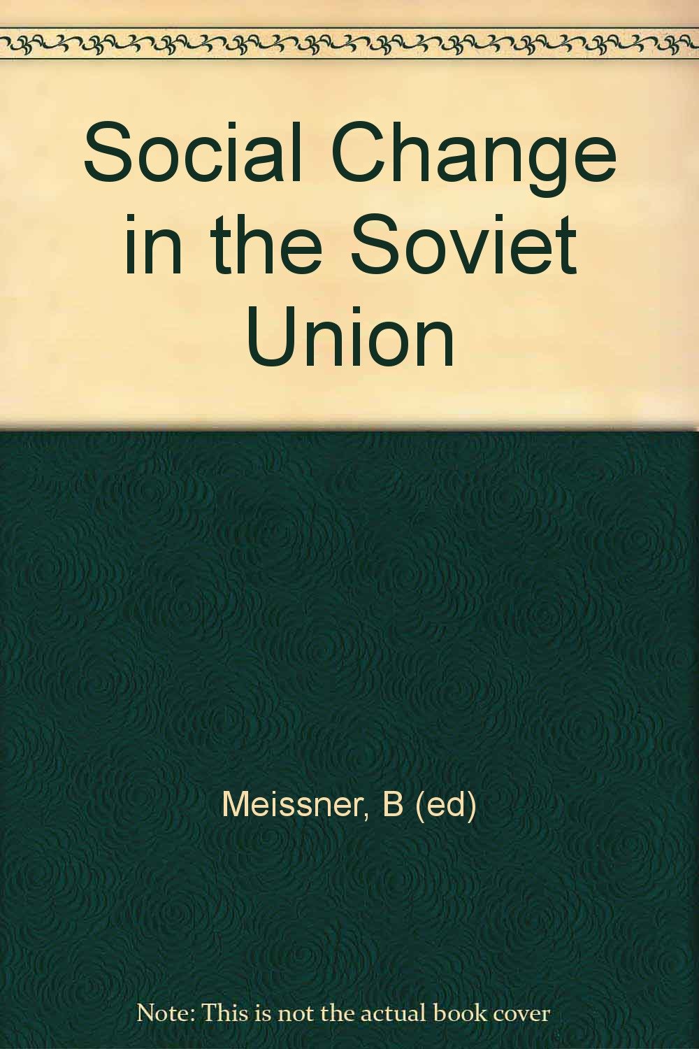 Social change in the Soviet Union: Russia`s path toward an industrial society