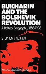 Bukharin and the Bolshevik Revolution: A political biography 1888-1938