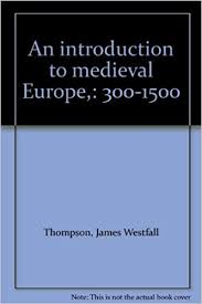 An introduction to medieval Europe, 300-1500