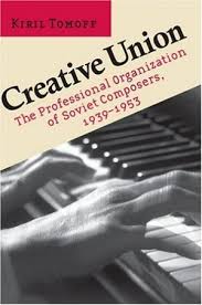 Creative Union: The Professional Organization of Soviet Composers, 1939-1953