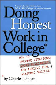 Doing Honest Work in College: How to Prepare Citations, Avoid Plagiarism, and Achieve Real Academ...