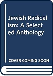 Jewish Radicalism: A Selected Anthology