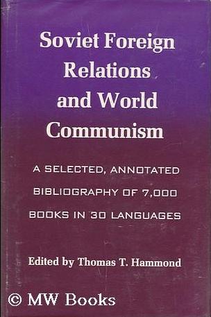 Soviet foreign relations and world communism; a selected, annotated bibliography of 7,000 books i...