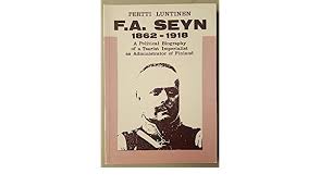 F. A. Seyn, 1862-1918: A Political Biography of a Tsarist Imperialist as Administrator of Finland