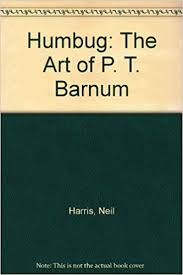 Humbug: The Art of P. T. Barnum