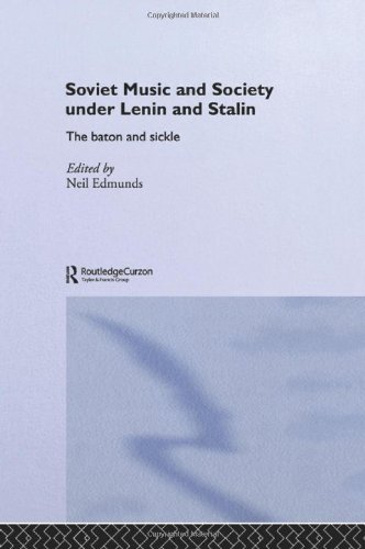 Soviet Music and Society under Lenin and Stalin: The baton and sickle